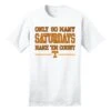 "Only So Many Saturdays" Tee 2 "Only So Many Saturdays" Tee -Clothing Discounts 530353p 01